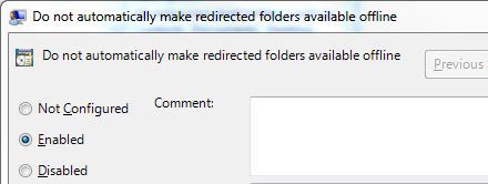 Disable offline files for redirected folders in Windows 7 Disable offline files for redirected folders in Windows 7